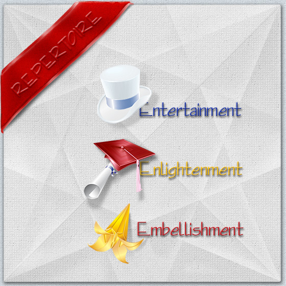 Repertoire: Entertainment (Top Hat icon), Enlightenment (Cap & Deploma icon), Embellishment (Origami Lily or Pixie Hat icon)